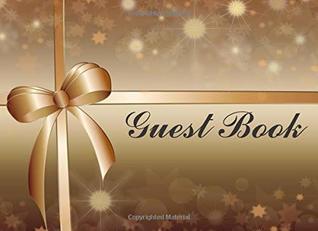 Read Online Guest Book: Birthday, Bridal Shower, Wedding, Baby Shower and Anniversary. Holiday Cover Design- Guest Book For Memorail . Messages Book - Inara Vell | PDF