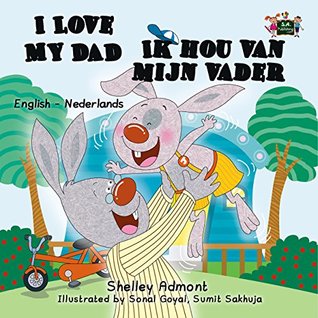 Full Download I Love My Dad Ik hou van mijn vader (English Dutch Bilingual Collection) - Shelley Admont | PDF