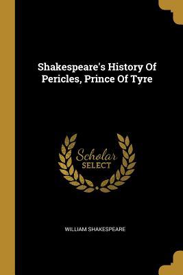 Read Online Shakespeare's History Of Pericles, Prince Of Tyre - William Shakespeare | ePub