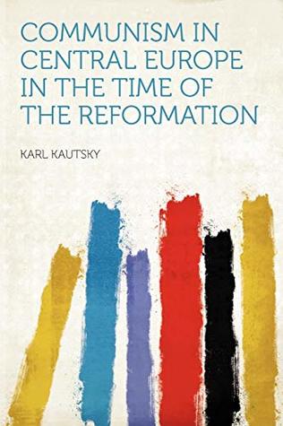 Read Communism in Central Europe in the Time of the Reformation - Karl Kautsky file in ePub