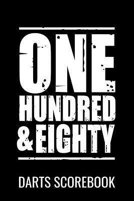 Read One Hundred & Eighty Darts Scorebook: Darts Scorebook 100 Darts Score Sheets 6x9 Score Keeper Gift for Darts Lovers & Pub Games Lovers - Darts Score Books | PDF