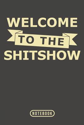 Download Welcome To The Shitshow: Notebook 120 Lined Pages 6 x 9 - Shitshow Publications file in PDF