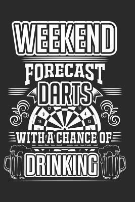 Download Weekend Forecast Darts With A Chance Of Drinking: Darts Notebook Arcade Journal Dart Lover Planner Beer Composition Book Dartboard Diary (140 Pages) - Universe Publications file in ePub