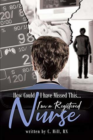 Read How Could I have Missed ThisI'm a Registered Nurse - C. Hill RN | ePub
