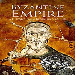 Download Byzantine Empire: A History from Beginning to End - Hourly History file in ePub