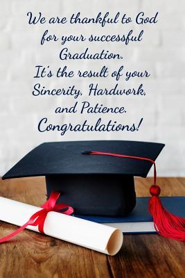 Download We are thankful to God for your successful Graduation. It's the result of your sincerity, hardwork and patience. Congratulations: 6x9 inch lined journal with inspirational quotes for son or daughter from parents for graduation gift. - LILLI Vaihere file in PDF