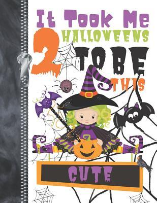 Read It Took Me 2 Halloweens To Be This Cute: Spooky Pumpkin Witch Doodling & Drawing Art Book Sketchbook Journal For Girls -  | ePub