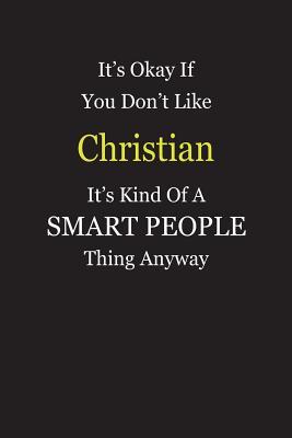 Full Download It's Okay If You Don't Like Christian It's Kind Of A Smart People Thing Anyway: Blank Lined Notebook Journal Gift Idea - Smartiyay Publishing | PDF