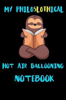 Full Download My Philoslothical Hot Air Ballooning Notebook: Blank Lined Notebook Journal Gift Idea For (Lazy) Sloth Spirit Animal Lovers -  file in PDF