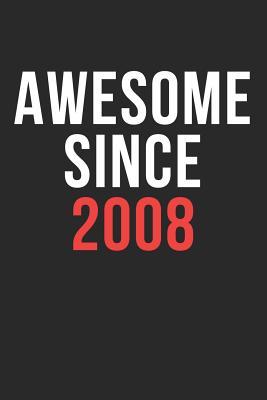 Read Online Awesome Since 2008: 2008 Birth Year Dot Bullet Notebook/Journal For Boys, Girls, Son, Daughter, Brother And Sister. Perfect Birthday Gift -  file in PDF
