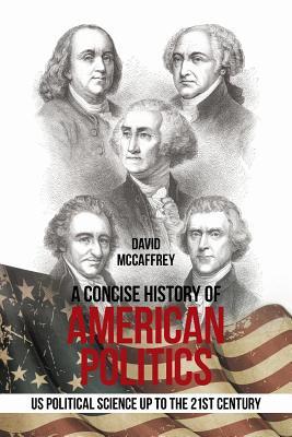 Full Download A Concise History of American Politics: U S Political Science up to the 21St Century - David McCaffrey | PDF