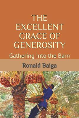 Download The Excellent Grace of Generosity: Gathering into the Barn - Ronald Baiga file in PDF