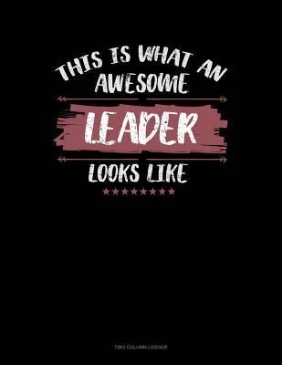 Download This Is What An Awesome Leader Looks Like: Two Column Ledger -  file in ePub