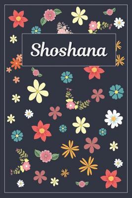 Read Shoshana: Lined Writing Notebook with Personalized Name 120 Pages 6x9 Flowers -  | PDF