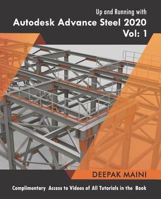 Read Online Up and Running with Autodesk Advance Steel 2020: Volume 1 - Deepak Maini file in ePub