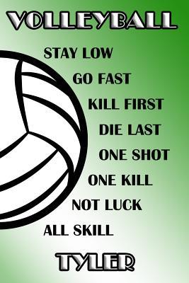 Full Download Volleyball Stay Low Go Fast Kill First Die Last One Shot One Kill Not Luck All Skill Tyler: College Ruled Composition Book Green and White School Colors -  | PDF