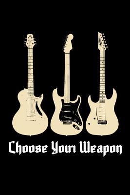 Download Choose Your Weapon: Guitar Journal, Electric Guitar Player Notebook, Gift For Guitarist, Birthday Present For Guitar Lover, Guitar Instructor Teacher - Guitar Player Moments | ePub