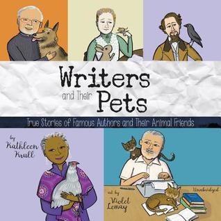 Full Download Writers and Their Pets: True Stories of Famous Authors and Their Animal Friends - Kathleen Krull | ePub
