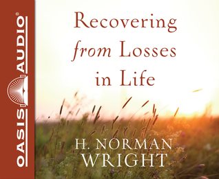 Full Download Recovering from Losses in Life (Library Edition) - H. Norman Wright | ePub