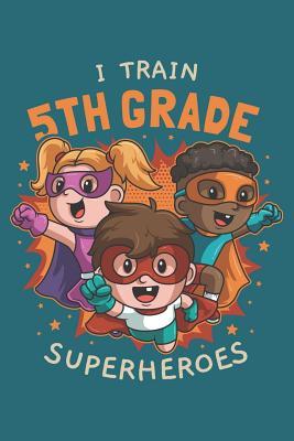 Full Download I Train 5th Grade Superheroes: Week to Page Academic Diary Planner July 2019 - June 2020 - Bridgewater Super Academic Planners Co file in PDF