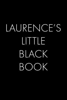 Read Laurence's Little Black Book: The Perfect Dating Companion for a Handsome Man Named Laurence. A secret place for names, phone numbers, and addresses. - Wingman Publishing | PDF