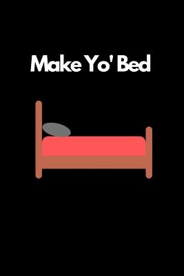 Read Online Make Yo' Bed: Novelty Habit Notebook Small Lined Notebook -  | ePub
