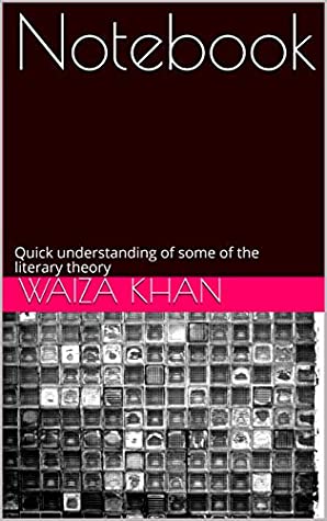 Read Notebook : Quick understanding of some of the literary theory - Waiza Khan | PDF