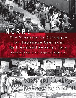 Full Download Ncrr: The Grassroots Struggle for Japanese American Redress and Reparations - Nikkei For Civil Rights and Redress | ePub