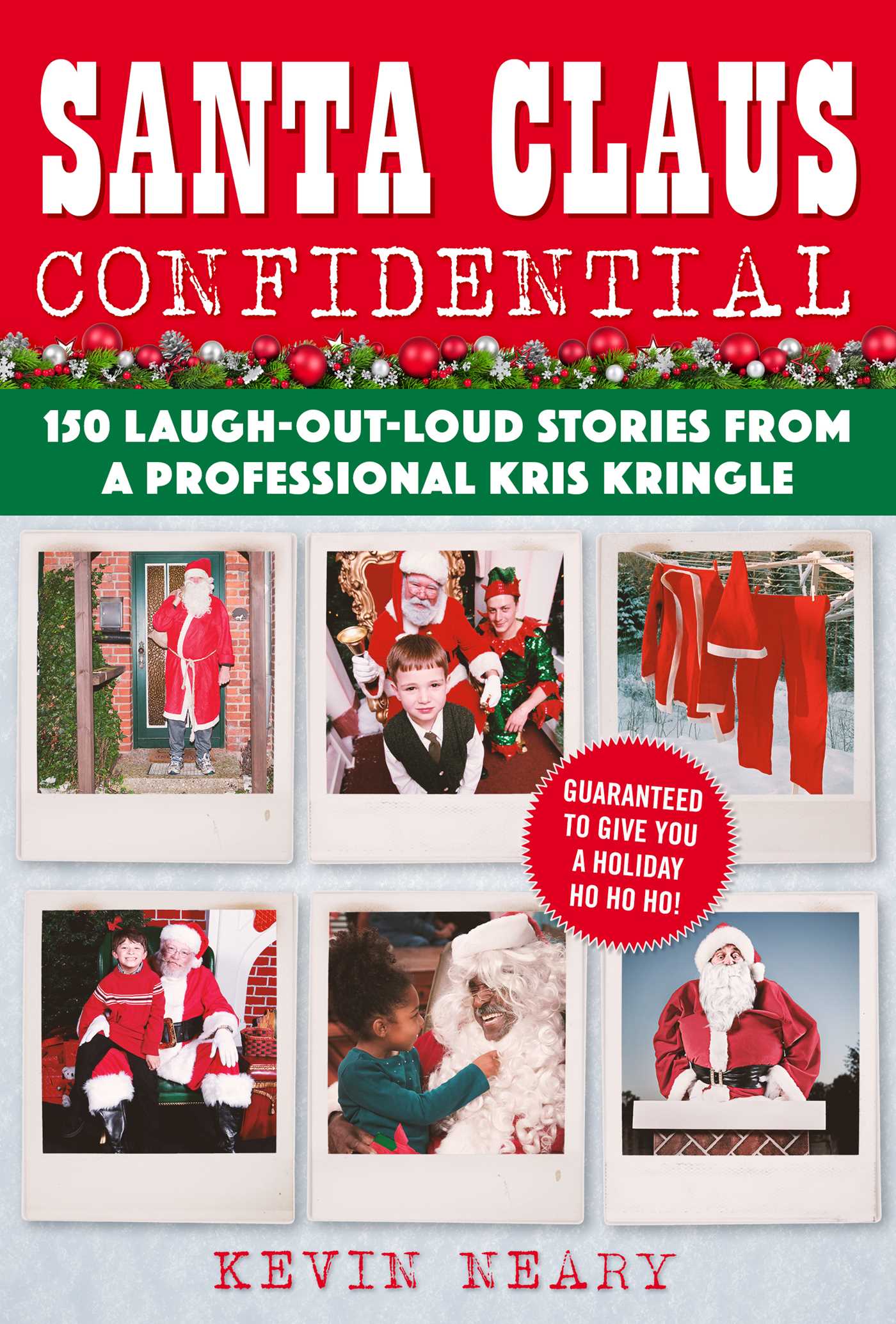 Read Santa Claus Confidential: 150 Laugh-Out-Loud Stories from a Professional Kris Kringle - Kevin Neary | ePub