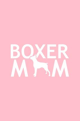 Read Online Boxer Mom: Lined Journal - Dog Boxer Mom Black Funny Animal Dog Lover Gift - Pink Ruled Diary, Prayer, Gratitude, Writing, Travel, Notebook For Men Women - 6x9 120 pages - Ivory Paper - Gcjournals Dog Journals file in ePub
