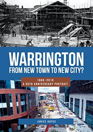 Download Warrington: From New Town to New City?: 1969-2019 - A 50th Anniversary Portrait - Janice Hayes | ePub