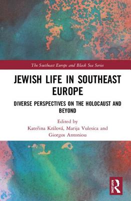 Full Download Jewish Life in Southeast Europe: Diverse Perspectives on the Holocaust and Beyond - Kateřina Králová | PDF
