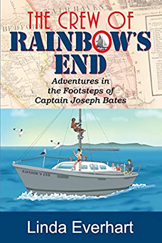 Download Crew of Rainbow's End, The: Adventures in the Footsteps of Captain Joseph Bates - Linda Everhart file in PDF