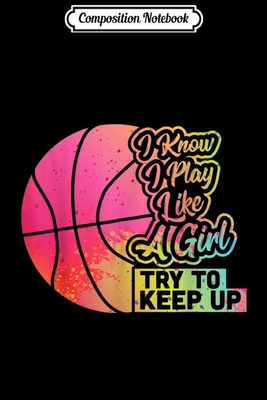 Download Composition Notebook: Basketball Women Funny Gift Team Play Like a Girl Basketball Journal/Notebook Blank Lined Ruled 6x9 100 Pages - Magdalena Straub file in PDF