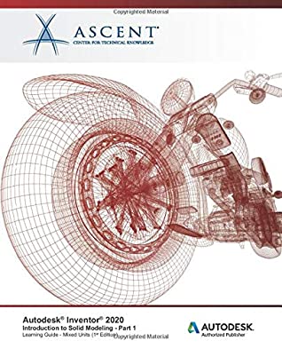 Full Download Autodesk Inventor 2020: Introduction to Solid Modeling (Mixed Units) - Part 1: Autodesk Authorized Publisher - Ascent - Center for Technical Knowledge file in ePub