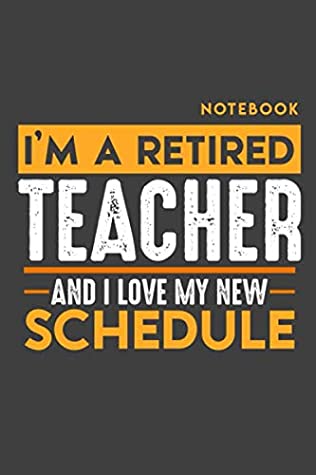 Download Notebook TEACHER: I'm a retired TEACHER and I love my new Schedule - 120 graph Pages - 6 x 9 - Retirement Journal - Retired Gifts Publishing Books | ePub