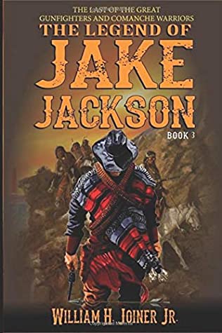 Download The Legend of Jake Jackson: The Last Of The Great Gunfighters: Book Three: Gunfighter Western Adventure (A Jake Jackson: Gunfighter Western) - William H. Joiner Jr. | PDF