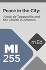 Full Download MI255 Peace in the City: Alexis de Tocqueville and the Church in America - Jim Belcher file in PDF