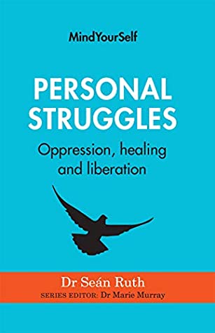 Read Online Personal Struggles: Oppression, healing and liberation (MindYourSelf Book 1) - Sean Ruth | ePub