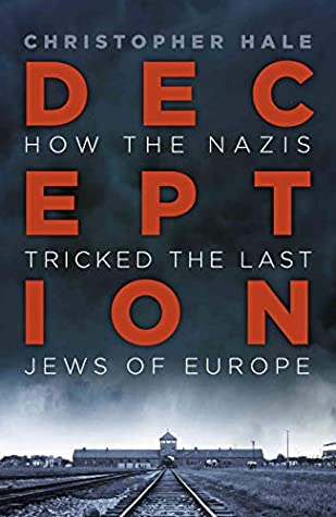 Download Deception: How the Nazis Tricked the Last Jews of Europe - Christopher Hale | PDF