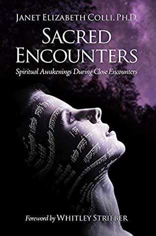 Read Online Sacred Encounters: Spiritual Awakenings During Close Encounters - Janet Elizabeth Colli | ePub