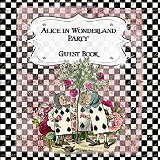 Full Download Alice In Wonderland Party Guest Book: Sign In, Wishes, Messages, and Comments  Includes Gift Log  #5 - Jazzy Guest Books file in ePub
