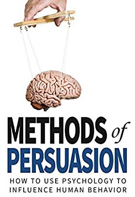 Download Methods of Persuasion: How to Use Psychology to Influence Human Behavior - Nick Kolenda | PDF