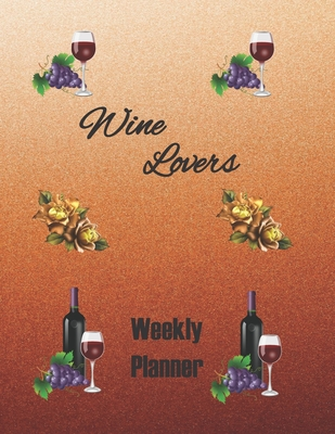 Full Download Wine Lovers Weekly Planner: A Wine Lover's 2020 Monthly Planner. 2 page dated weekly spread. - Awesome Planner Notebooks file in ePub