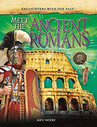 Read Meet the Ancient Romans (Encounters with the Past) - Alex Woolf file in ePub