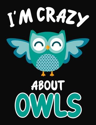 Download I'm Crazy About Owls: Journal / Notebook Gift For Boys and Girls, Blank Lined 109 Pages, Owls Lovers perfect Christmas & Birthday Or Any Occasion - Omi Gifts Kech file in PDF