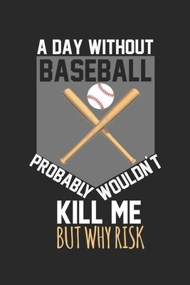 Full Download A day without baseball would not kill me, but why risk: Calendar, weekly planner, diary, notebook, book 105 pages in softcover. One week on one double page. For all appointments, notes and tasks that you want to take down and not forget. For 52 weeks. -  file in ePub