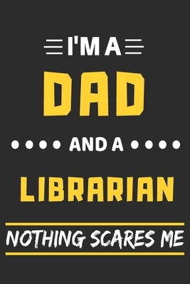 Full Download I'm A Dad And A Librarian Nothing Scares Me: lined notebook, funny gift for fathers - Moh Stro file in ePub