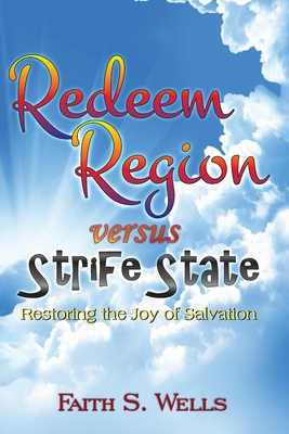Download Redeem Region versus Strife State: Restoring the Joy of Salvation - Faith S Wells | PDF
