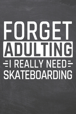 Download Forget Adulting I Really Need Skateboarding: Skateboarding Notebook, Planner or Journal Size 6 x 9 110 Dot Grid Pages Office Equipment, Supplies Funny Skateboarding Gift Idea for Christmas or Birthday -  file in ePub